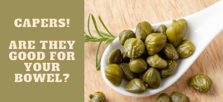 Having some Capers everyday, may help your abdominal pain go away! 9 Capers! Are they good for your Bowel?