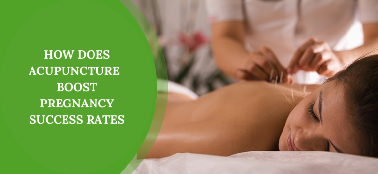 Can Fertility Acupuncture Boost Pregnancy Success Rates by 50%? 2 How does Acupuncture Boost Pregnancy Success Rates